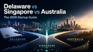 Delaware vs Singapore vs Australia: The 2026 Startup Guide